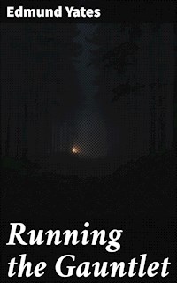Running the Gauntlet - Edmund Yates - E-Book