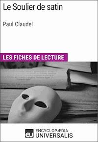 Le Soulier de satin de Paul Claudel - Encyclopaedia Universalis - E-Book