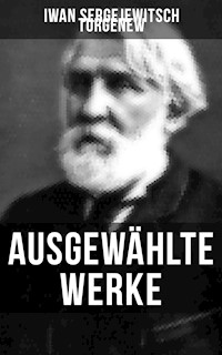 Ausgewählte Werke von Turgenew - Iwan Sergejewitsch Turgenew - E-Book
