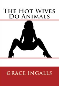 The Hot Wives Do Animals: Taboo Erotica - Grace Ingalls - E-Book
