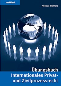 Übungsbuch Internationales Privat- und Zivilprozessrecht - Andreas Lienhard - E-Book