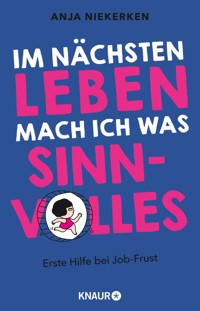 Im nächsten Leben mach ich was Sinnvolles - Anja Niekerken - E-Book