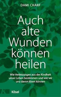 Auch alte Wunden können heilen - Dami Charf - E-Book