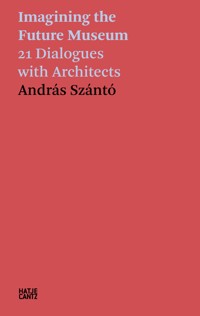 András Szántó. Imagining the Future Museum - András Szántó - E-Book