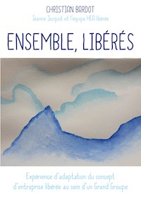 Ensemble, libérés - Christian Bardot - E-Book