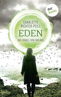 Das Orakel von Farland - Band 3: Eden - Charlotte Richter-Peill - E-Book