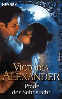 Pfade der Sehnsucht - Victoria Alexander - E-Book