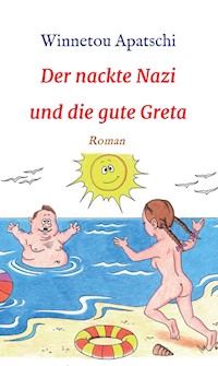 Der nackte Nazi und die gute Greta - Winnetou Apatschi - E-Book