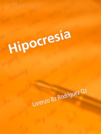 Hipocresía - Lorenzo Bz Rodríguez Qz - E-Book