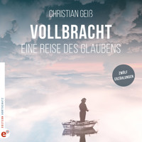 Vollbracht - Eine Reise des Glaubens (ungekürzt) - Christian Geiß - Hörbuch