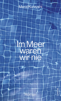 Im Meer waren wir nie - Meral Kureyshi - E-Book