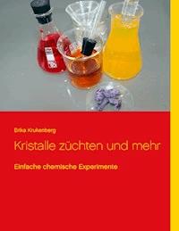 Kristalle züchten und mehr - Erika Krukenberg - E-Book