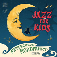 Peterchens Mondfahrt - Jazz für Kids - Gerdt von Bassewitz - Hörbuch