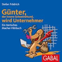 Günter, der innere Schweinehund, wird Unternehmer - Stefan Frädrich - E-Book + Hörbuch