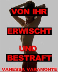 Von ihr erwischt und bestraft - Vanessa Varamonte - E-Book