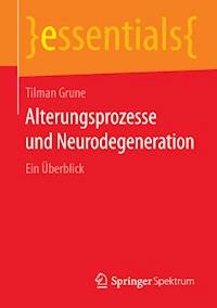 Alterungsprozesse und Neurodegeneration - Tilman Grune - E-Book