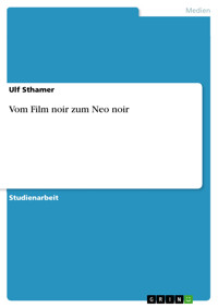 Vom Film noir zum Neo noir - Ulf Sthamer - E-Book
