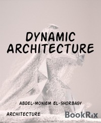 Dynamic Architecture - Abdel-moniem El-Shorbagy - E-Book