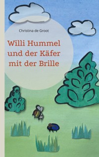 Willi Hummel und der Käfer mit der Brille - Christina de Groot - E-Book