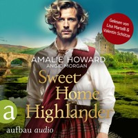 Sweet Home Highlander - Die Liebe und der Highlander, Band 1 (Ungekürzt) - Amalie Howard - Hörbuch