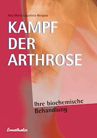 Kampf der Arthrose - Ana Maria Lajusticia - E-Book