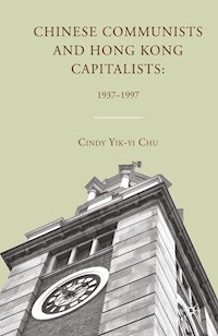 Chinese Communists and Hong Kong Capitalists: 1937–1997 - C. Chu - E-Book