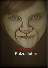 Katzenfutter - Christine Flory - E-Book