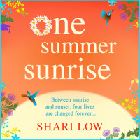 One Summer Sunrise - All NEW for 2021, an uplifting escapist read from bestselling author Shari Low (Unabridged) - Shari Low - Hörbuch