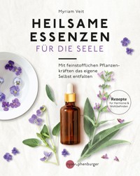 Heilsame Essenzen für die Seele - Myriam Veit - E-Book