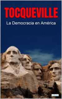 LA DEMOCRACIA EN AMÉRICA - Alexis de Tocqueville - E-Book