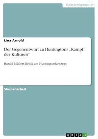 Der Gegenentwurf zu Huntingtons „Kampf der Kulturen“ - Lina Arnold - E-Book