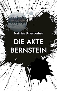 Die Akte Bernstein - Matthias Unverdorben - E-Book