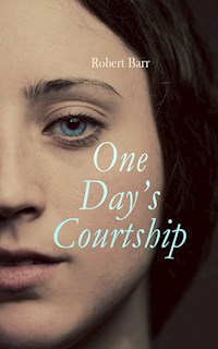 One Day's Courtship - Robert Barr - E-Book