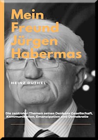 MEIN FREUND JÜRGEN HABERMAS - Heinz Duthel - E-Book