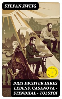 Drei Dichter ihres Lebens. Casanova - Stendhal - Tolstoi - Zweig Stefan - E-Book