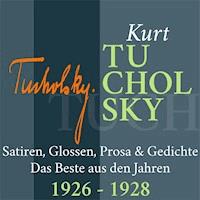 Kurt Tucholsky: Satiren, Glossen, Prosa und Gedichte - Kurt Tucholsky - Hörbuch