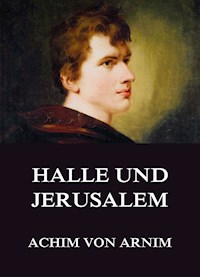 Halle und Jerusalem - Achim von Arnim - E-Book