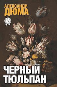 Черный тюльпан - Александр Дюма - E-Book