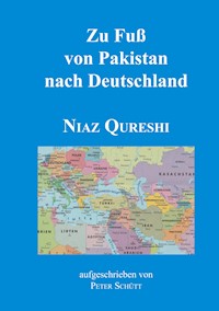 Zu Fuß von Pakistan nach Deutschland - Niaz Qureshi - E-Book