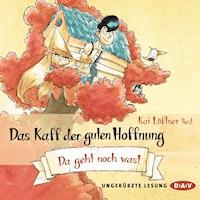 Das Kaff der guten Hoffnung - Da geht noch was! (Teil 3) - Kai Lüftner - Hörbuch