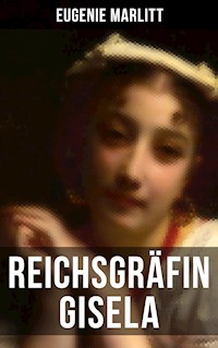 Reichsgräfin Gisela - Eugenie Marlitt - E-Book