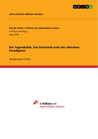 Die Tugendethik. Das historisch erste der ethischen Paradigmen - Julius Friedrich Wilhelm Schulten - E-Book