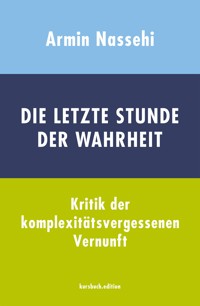 Die letzte Stunde der Wahrheit - Armin Nassehi - E-Book