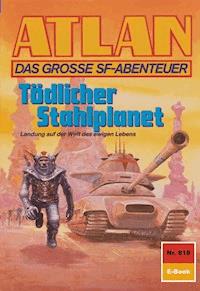 Atlan 818: Tödlicher Stahlplanet - Peter Terrid - E-Book