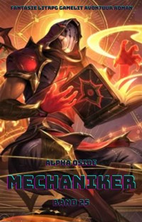 Mechaniker:Ein Epischer Fantasie LitRPG GameLit Avontuur Roman (Band 25) - Alpha Oside - E-Book