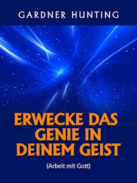 Erwecke das Genie in deinem Geist (Übersetzt) - Gardner Hunting - E-Book