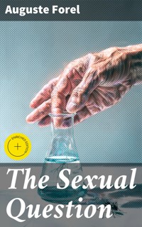 The Sexual Question - Auguste Forel - E-Book