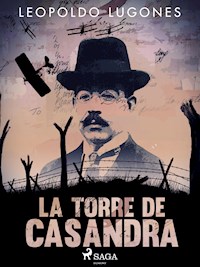 La torre de Casandra - Leopoldo Lugones - E-Book