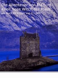 Die Abenteuer von Mazlum Knoll Nose Witch der Maus - Martin Dolzer - E-Book
