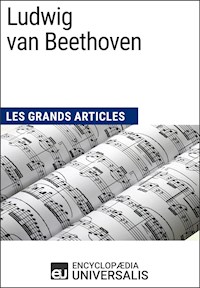Ludwig van Beethoven - Encyclopaedia Universalis - E-Book